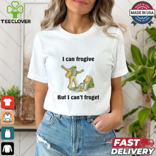I Can Frogive But I Can’t Froget Shirt