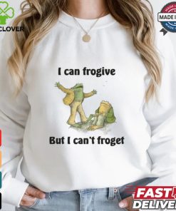 I Can Frogive But I Can't Froget Shirt