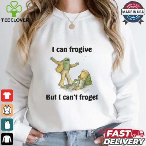 I Can Frogive But I Can’t Froget Shirt