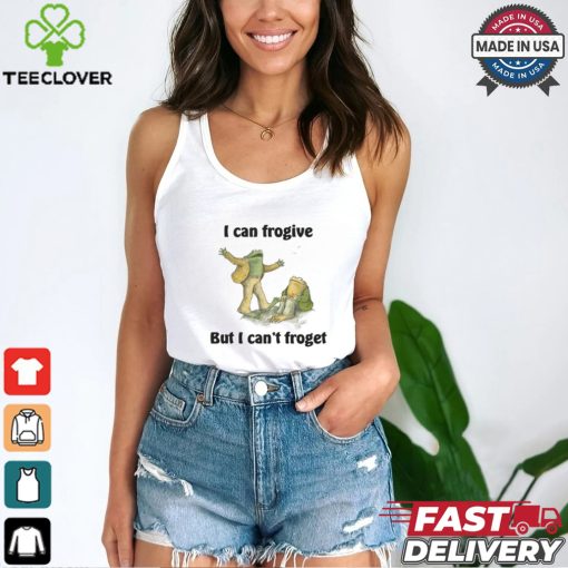 I Can Frogive But I Can’t Froget Shirt