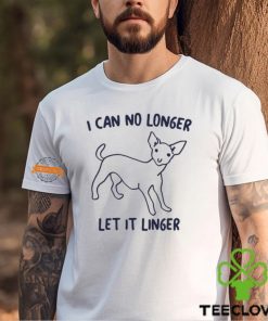 I Can No Longer Let It Linger Shirt