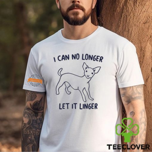 I Can No Longer Let It Linger Shirt