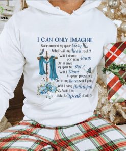 I Can Only Imagine Surrounded By Your Glory Heaven GOD Classic T Shirt