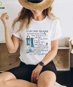 I Can Only Imagine Surrounded By Your Glory Heaven GOD Classic T Shirt