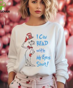 I Can Read with My Eyes Shut hoodie, sweater, longsleeve, shirt v-neck, t-shirt