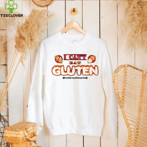 I Can’t Eat Gluten It Makes My Tummy Hurt T Shirt