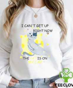 I Cant Get Up Right Now The Cat Is On My Lap hoodie, sweater, longsleeve, shirt v-neck, t-shirt