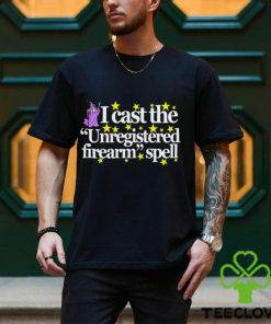 I Cast The Unregistered Firearm Spell Shirt
