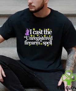 I Cast The Unregistered Firearm Spell Shirt