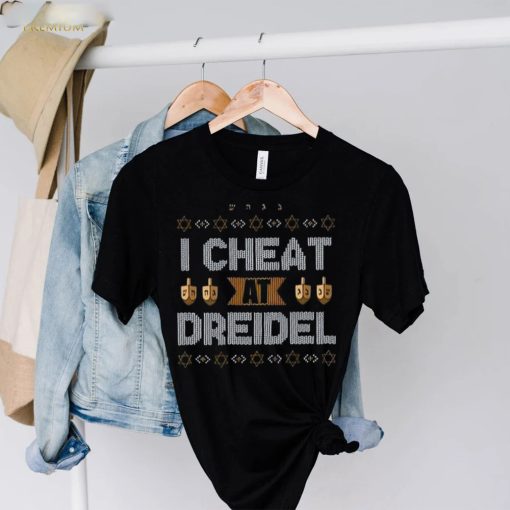 I Cheat At Dreidel Ugly T Shirt Christmas Gift
