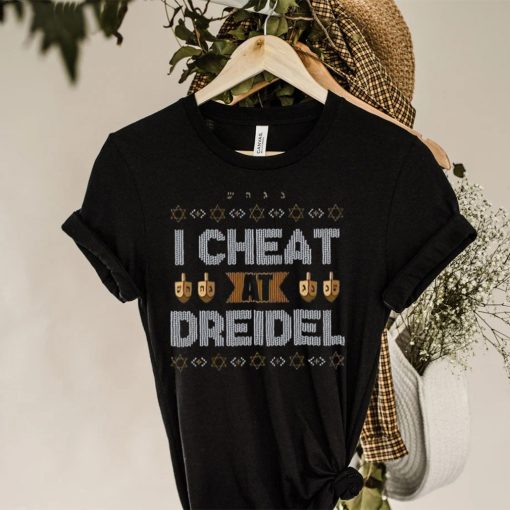 I Cheat At Dreidel Ugly T Shirt Christmas Gift