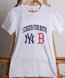 I Cheer For Both New York Yankees And Boston Red Sox Shirt