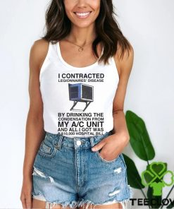 I Contracted Legionnaires’ Disease Shirt 3 I Contracted Legionnaires’ Disease Shirt