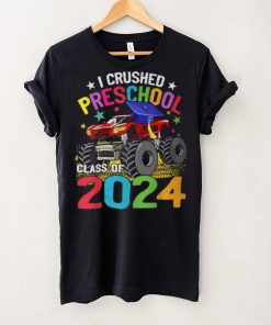 I Crushed Preschool Monster Truck Graduation Class Of 2024 T Shirt