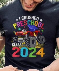 I Crushed Preschool Monster Truck Graduation Class Of 2024 T Shirt