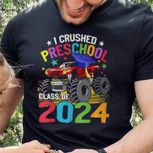 I Crushed Preschool Monster Truck Graduation Class Of 2024 T Shirt