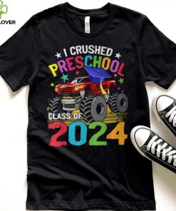 I Crushed Preschool Monster Truck Graduation Class Of 2024 T Shirt