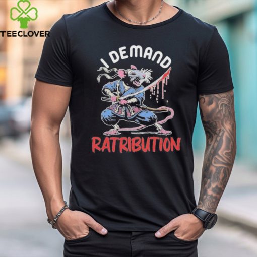 I Demand Ratribution Shirt