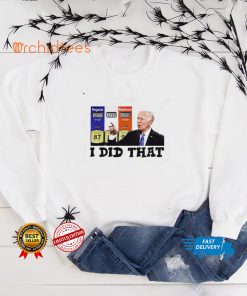 I Did That Joe Biden High Gas Prices T Shirt