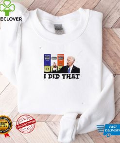 I Did That Joe Biden High Gas Prices T Shirt