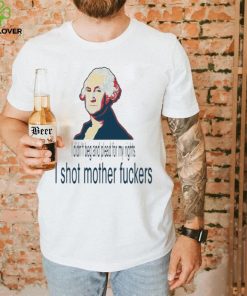 I Didn’t Beg And Plead For My Rights I Shot Motherfuckers Shirt