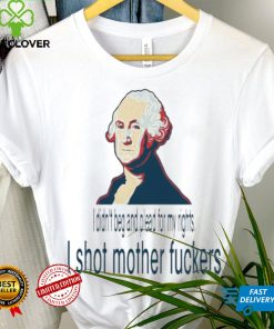 I Didn’t Beg And Plead For My Rights I Shot Motherfuckers Shirt