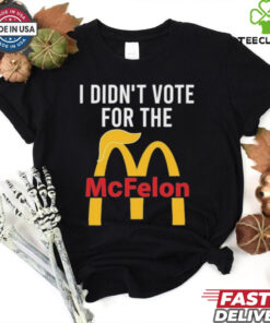 I Didn’t Vote For The Mc Felon Shirt