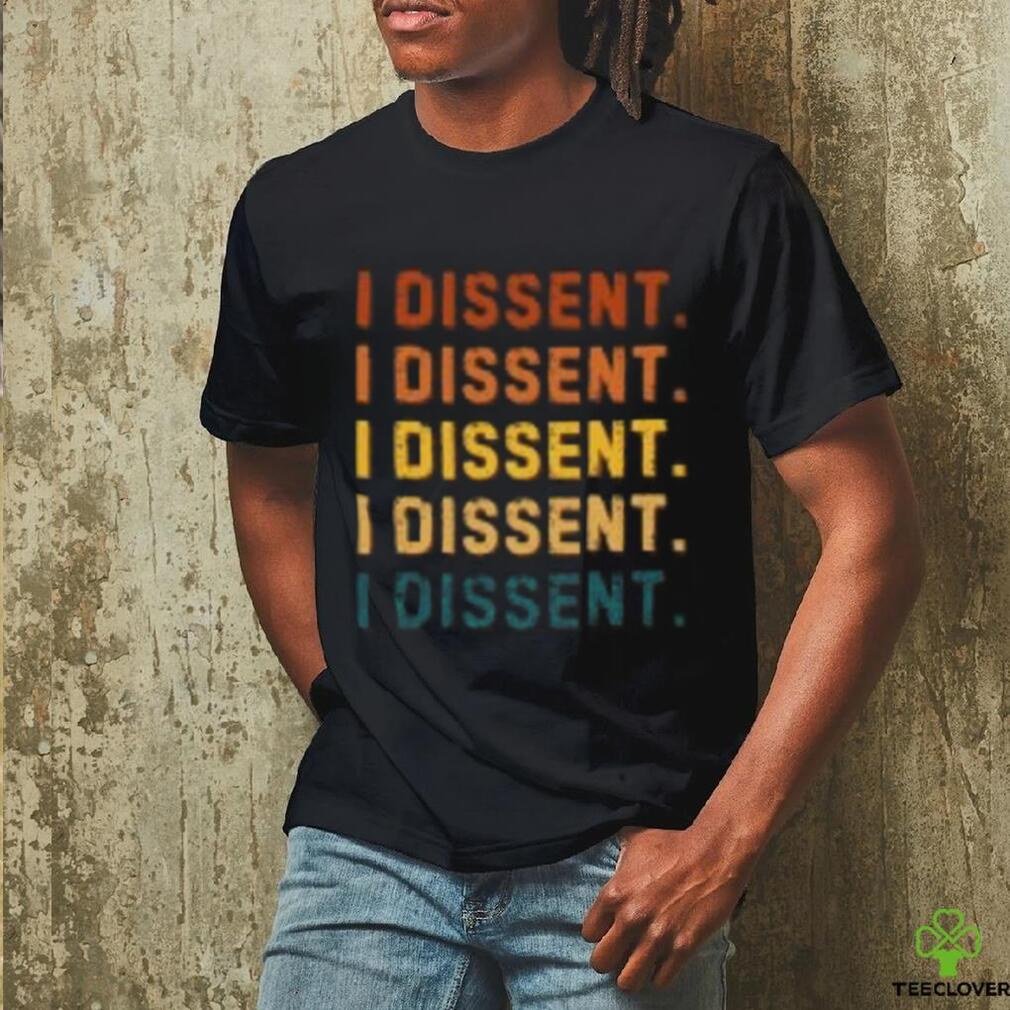 I Dissent T Shirts I Dissent T Shirts