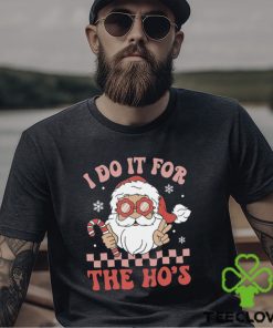 I Do It For The Ho’s Funny Christmas T Shirt