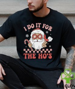 I Do It For The Ho’s Funny Christmas T Shirt