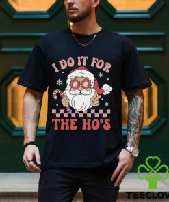 I Do It For The Ho’s Funny Christmas T Shirt