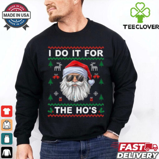 I Do It For The Ho’s Funny Santa Claus Ugly Christmas Gift T Shirt