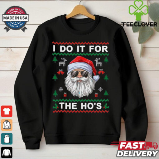 I Do It For The Ho’s Funny Santa Claus Ugly Christmas Gift T Shirt
