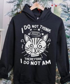 I Do Not Think Therefore I Do Not Am Shirt