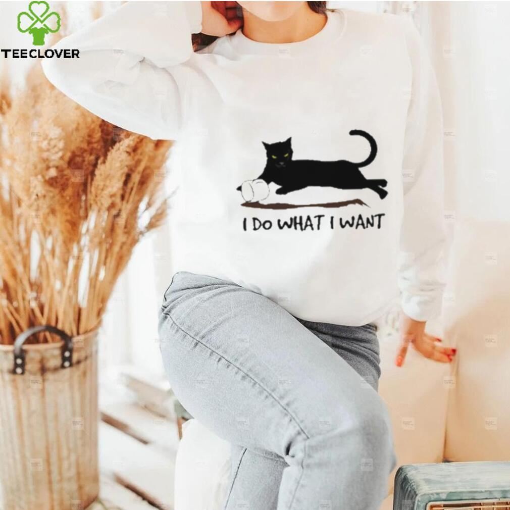 I Do What I Want Cat Shirt I Do What I Want Cat Shirt
