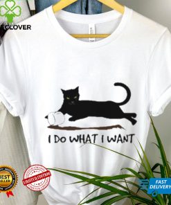 I Do What I Want Cat Shirt 2 I Do What I Want Cat Shirt