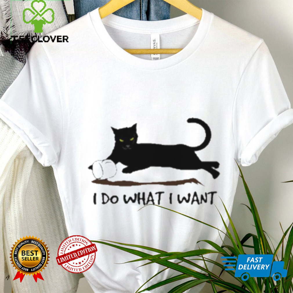 I Do What I Want Cat Shirt I Do What I Want Cat Shirt