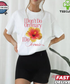 I Don_t Do Ordinary I Do Iconic T Shirt