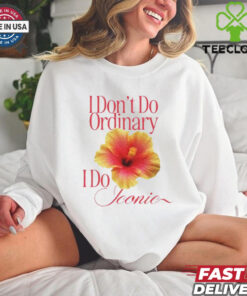 I Don_t Do Ordinary I Do Iconic T Shirt