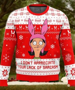 I Dont Appreciate Your Lack of Sarcasm Bob’s Burgers Ugly Christmas Sweater Holiday Gift Christmas Sweater