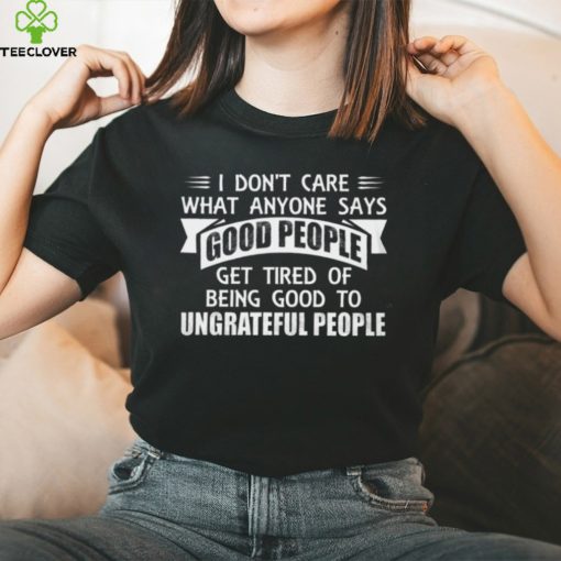 I Don’t Care T Shirt