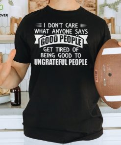 I Don't Care T Shirt