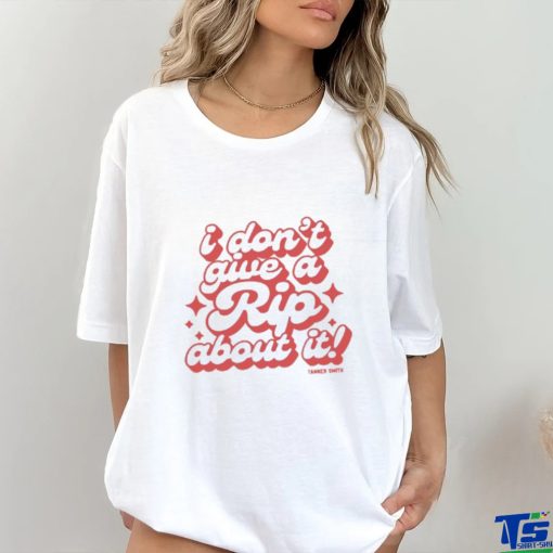 I Don’t Give A Rip About It Tanner Smith Shirt