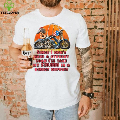 I Don’t Have A Student Loan Debt Motorcycle Biker Freedom T Shirt