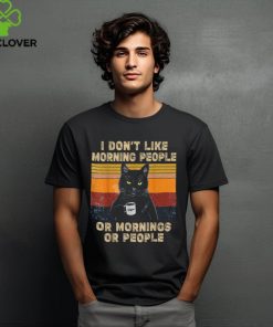 I Don't Like Morning People or Mornings or People Coffee Cat T Shirt 1 I Don't Like Morning People or Mornings or People Coffee Cat T Shirt