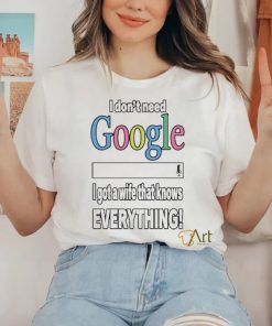 I Don’t Need Google I Got A Wife That Knows Everything Shirt