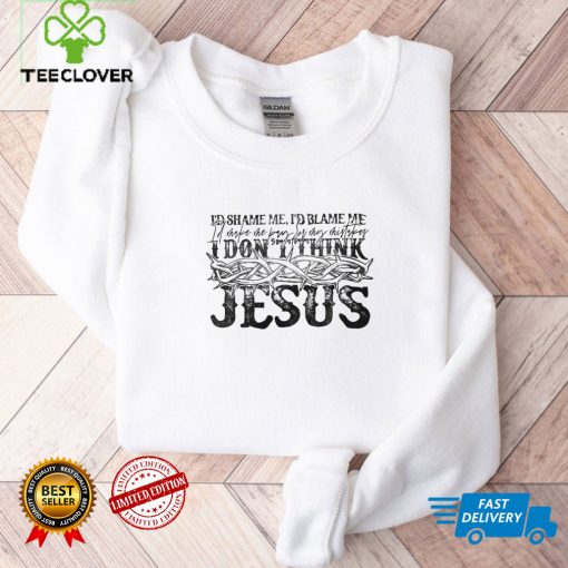 I Don’t Think Jesus Does It This Way T Shirt