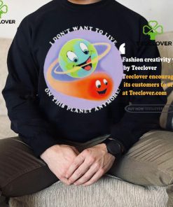 I Don’t Want To Live On This Planet Anymore Shirt