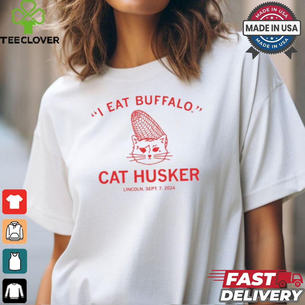 I Eat Buffalo Cat Husker Lincoln Sept 7 2024 shirt I Eat Buffalo Cat Husker Lincoln Sept 7 2024 shirt