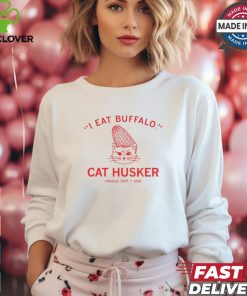 I Eat Buffalo Cat Husker Lincoln Sept 7 2024 shirt